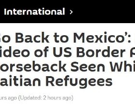 “滾回墨西哥”！美邊防巡邏隊員被曝手持長鞭驅趕邊境移民，白宮回應了